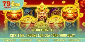 Sức hút khó cưỡng lại của tựa game nổ hũ Thần Tài